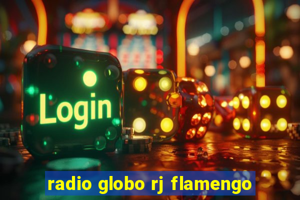 radio globo rj flamengo